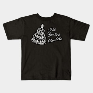 i bet you think about me Kids T-Shirt